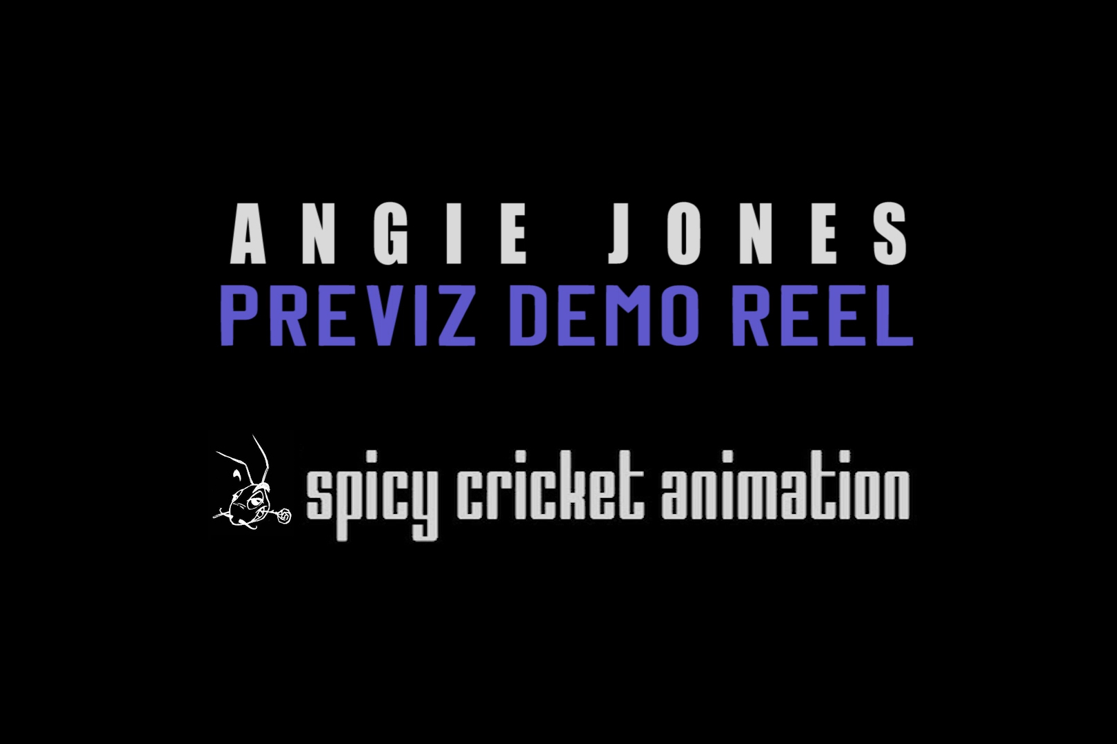 Previz Reel - Angie Jones email me for the password: angie @ spicycricket dot com